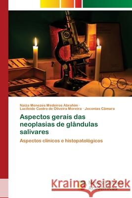 Aspectos gerais das neoplasias de glândulas salivares Menezes Medeiros Abrahim, Naíza 9786203467635