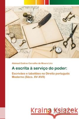 A escrita à serviço do poder Lira, Abimael Esdras Carvalho de Moura 9786203467765