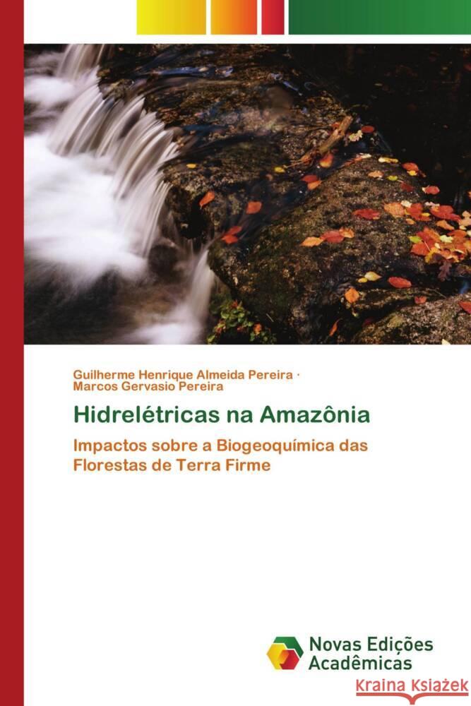 Hidrelétricas na Amazônia Pereira, Guilherme Henrique Almeida, Pereira, Marcos Gervasio 9786203467871