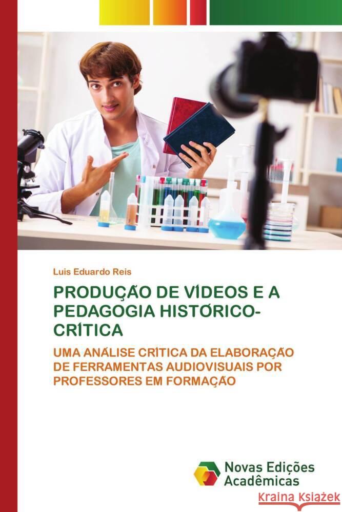 PRODUC A O DE VI DEOS E A PEDAGOGIA HISTO RICO-CRI TICA Reis, Luis Eduardo 9786203467994