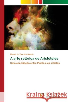 A arte retórica de Aristóteles Do Vale Dos Santos, Moisés 9786203468052