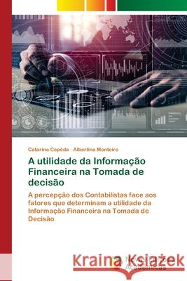 A utilidade da Informação Financeira na Tomada de decisão Cepêda, Catarina 9786203468113 Novas Edicoes Academicas