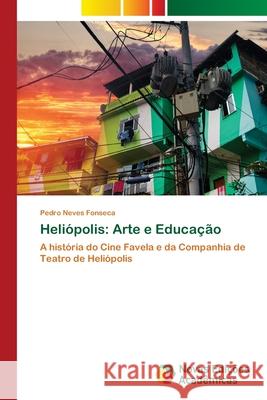 Heliópolis: Arte e Educação Neves Fonseca, Pedro 9786203468298 Novas Edicoes Academicas