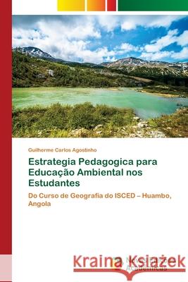 Estrategia Pedagogica para Educação Ambiental nos Estudantes Agostinho, Guilherme Carlos 9786203468724 Novas Edicoes Academicas