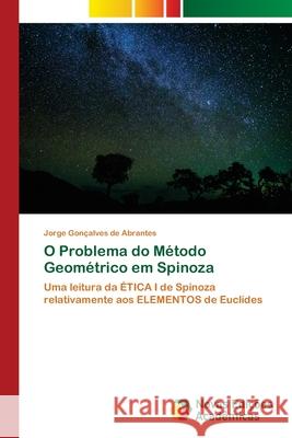 O Problema do Método Geométrico em Spinoza Gonçalves de Abrantes, Jorge 9786203468762 Novas Edicoes Academicas