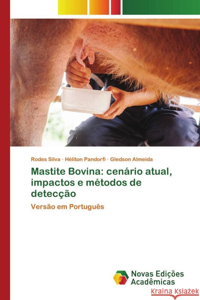 Mastite Bovina: cenário atual, impactos e métodos de detecção Silva, Rodes, Pandorfi, Héliton, Almeida, Gledson 9786203469295
