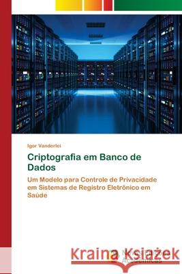 Criptografia em Banco de Dados Igor Vanderlei 9786203469585