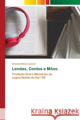 Lendas, Contos e Mitos Graziela Maria Lazzari 9786203469950 Novas Edicoes Academicas