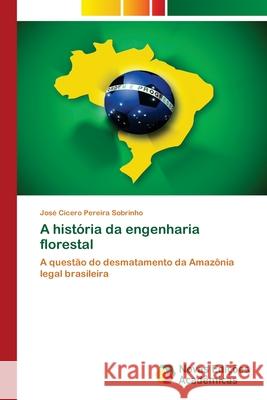 A história da engenharia florestal Pereira Sobrinho, José Cícero 9786203470000