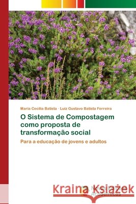 O Sistema de Compostagem como proposta de transformação social Batista, Maria Cecília 9786203470031