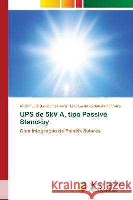 UPS de 5kV A, tipo Passive Stand-by Andr Batist Luiz Gustavo Batist 9786203470123 Novas Edicoes Academicas