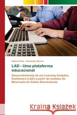 LAD - Uma plataforma educacional Gabriel Silva Alexandre Maciel 9786203470376 Novas Edicoes Academicas
