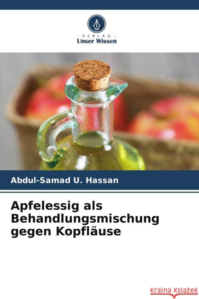 Apfelessig als Behandlungsmischung gegen Kopfläuse U. Hassan, Abdul-Samad 9786203470727