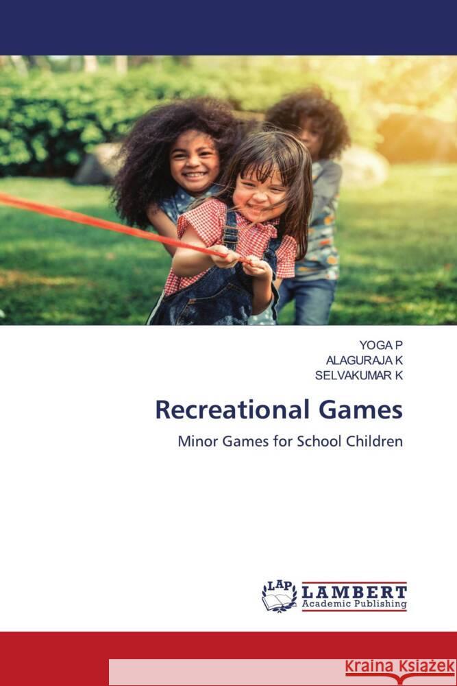 Recreational Games P, Yoga, K, Alaguraja, K, SELVAKUMAR 9786203470901 LAP Lambert Academic Publishing