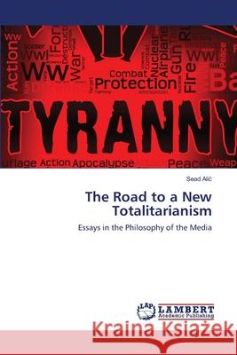 The Road to a New Totalitarianism Sead Alic 9786203471373