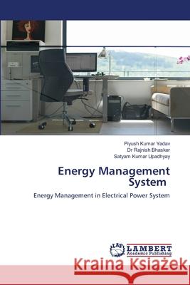 Energy Management System Piyush Kumar Yadav Rajnish Bhasker Satyam Kumar Upadhyay 9786203471434