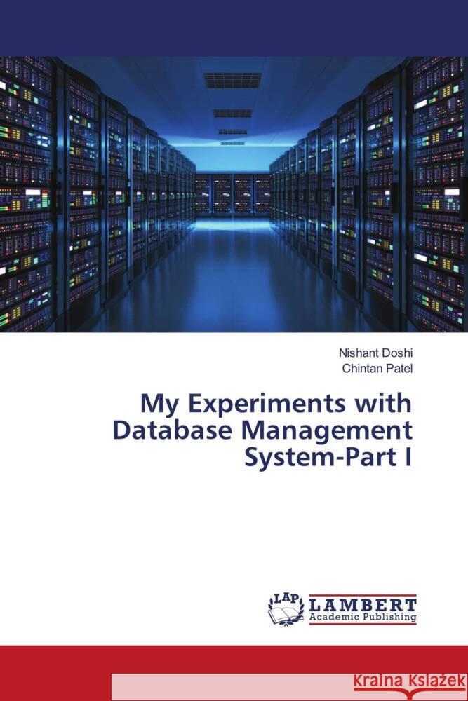 My Experiments with Database Management System-Part I Doshi, Nishant, Patel, Chintan 9786203471687