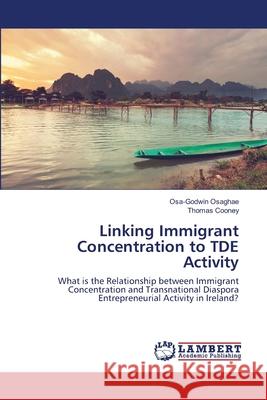 Linking Immigrant Concentration to TDE Activity Osa-Godwin Osaghae Thomas Cooney 9786203472103