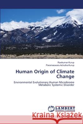 Human Origin of Climate Change Ravikumar Kurup Parameswara Achuth 9786203472295 LAP Lambert Academic Publishing