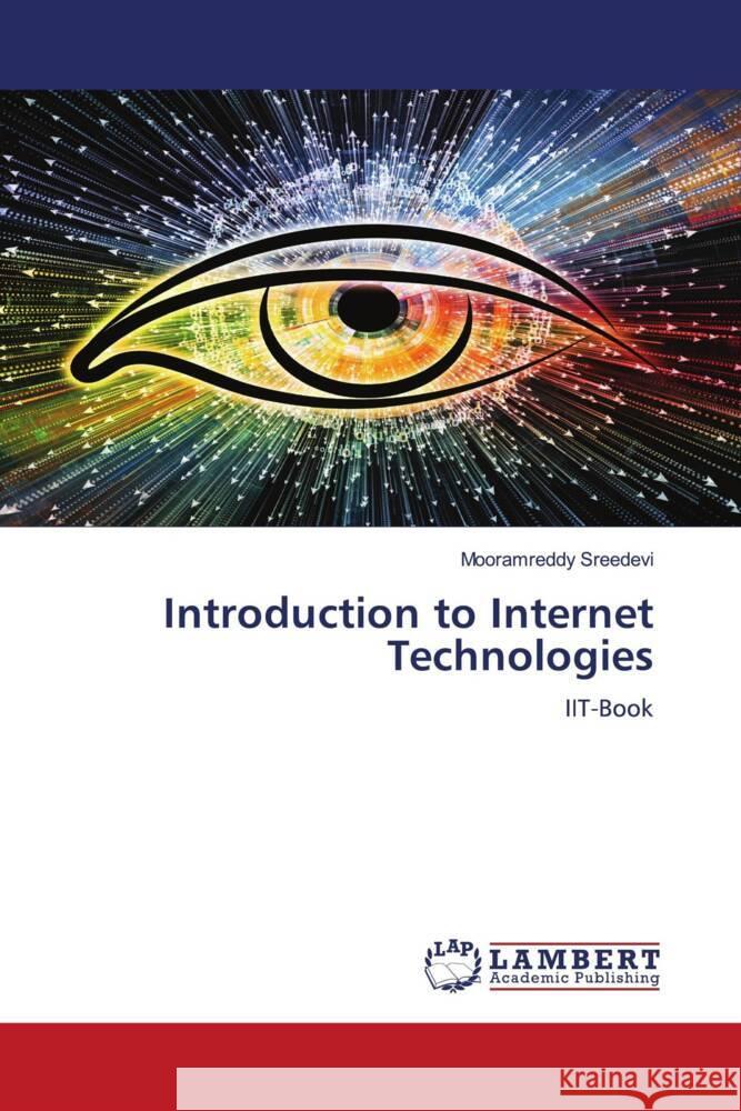 Introduction to Internet Technologies Sreedevi, Mooramreddy 9786203472363