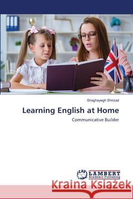 Learning English at Home Shaghayegh Shirzad 9786203472417