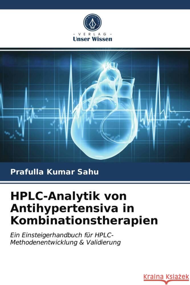 HPLC-Analytik von Antihypertensiva in Kombinationstherapien Sahu, Prafulla Kumar 9786203473865