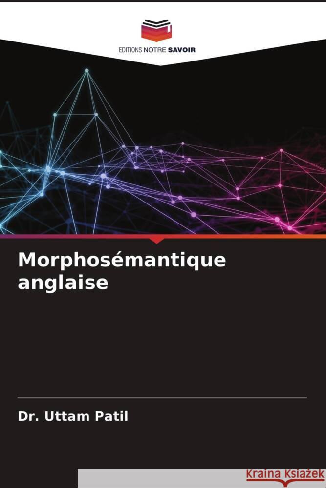 Morphosémantique anglaise Patil, Dr. Uttam 9786203474046