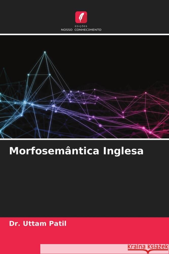 Morfosemântica Inglesa Patil, Dr. Uttam 9786203474084