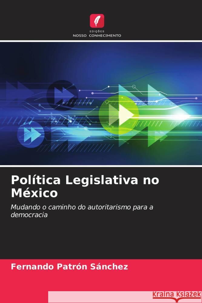 Política Legislativa no México Patrón Sánchez, Fernando 9786203475272