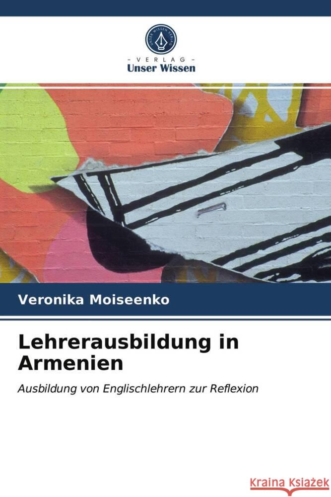 Lehrerausbildung in Armenien Moiseenko, Veronika 9786203475296 Verlag Unser Wissen