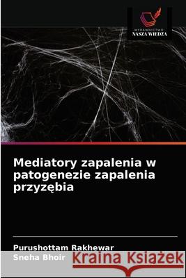 Mediatory zapalenia w patogenezie zapalenia przyzębia Purushottam Rakhewar, Sneha Bhoir 9786203476460 Wydawnictwo Nasza Wiedza