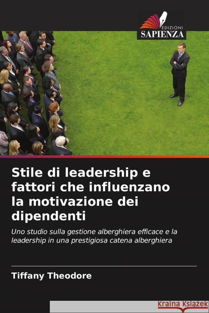 Stile di leadership e fattori che influenzano la motivazione dei dipendenti Theodore, Tiffany 9786203476835