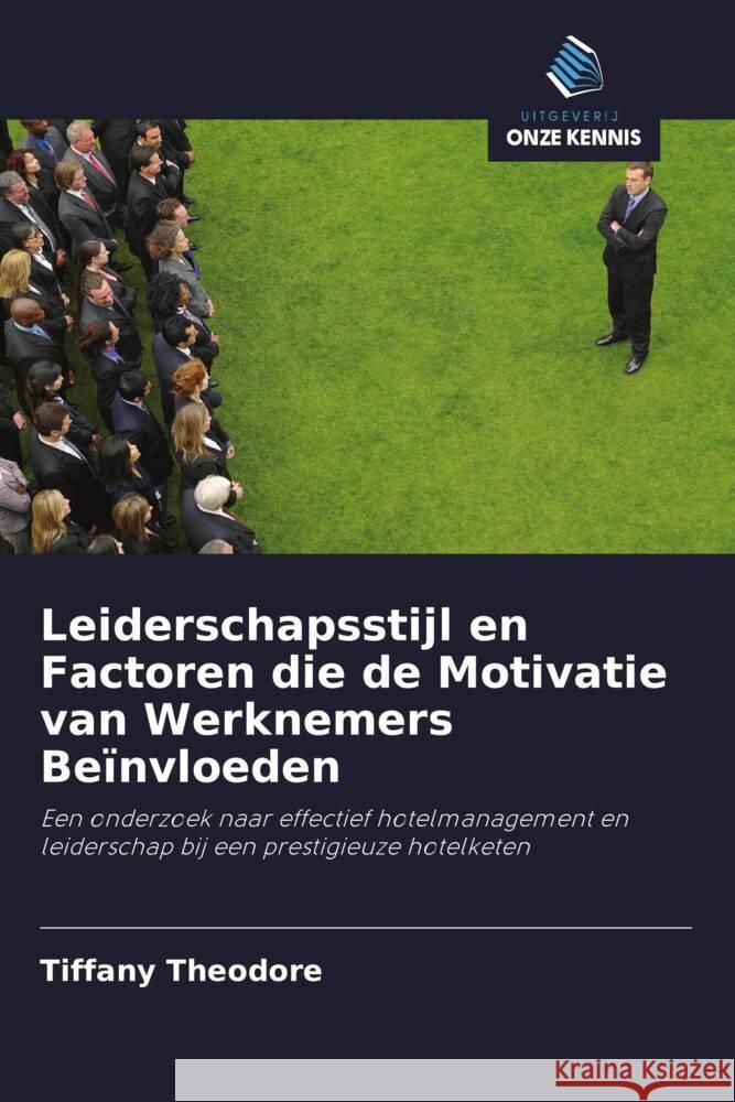 Leiderschapsstijl en Factoren die de Motivatie van Werknemers Beïnvloeden Theodore, Tiffany 9786203476859