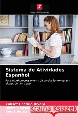 Sistema de Atividades Espanhol Yuliset Castillo Rivera, Idelmis Losada Clemente, Anett Hernández Morales 9786203477030 Edicoes Nosso Conhecimento