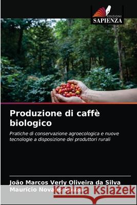 Produzione di caffè biologico João Marcos Verly Oliveira Da Silva, Maurício Novaes Souza 9786203477337