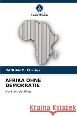 Afrika Ohne Demokratie Danhan O Charles 9786203477498 Verlag Unser Wissen