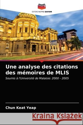 Une analyse des citations des mémoires de MLIS Yeap, Chun Keat 9786203477672