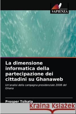 La dimensione informatica della partecipazione dei cittadini su Ghanaweb Prosper Tsikata 9786203478730