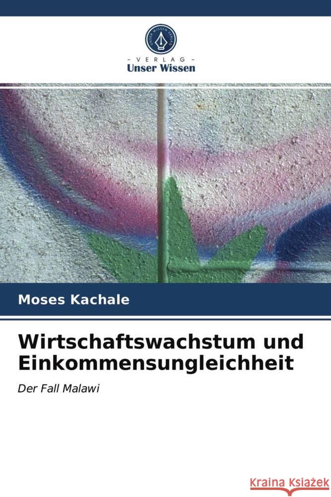 Wirtschaftswachstum und Einkommensungleichheit Kachale, Moses 9786203478860 Verlag Unser Wissen