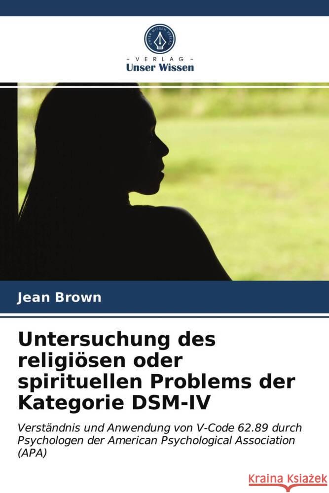 Untersuchung des religiösen oder spirituellen Problems der Kategorie DSM-IV Brown, Jean 9786203479027