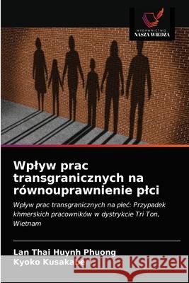 Wplyw prac transgranicznych na równouprawnienie plci Thai Huynh Phuong, Lan 9786203479881