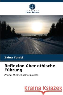 Reflexion über ethische Führung Zahra Torabi 9786203481631