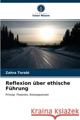 Reflexion über ethische Führung Zahra Torabi 9786203481631