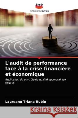 L'audit de performance face à la crise financière et économique Triana Rubio, Laureano 9786203482409