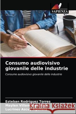 Consumo audiovisivo giovanile delle industrie Rodr Maylen Villama 9786203482751