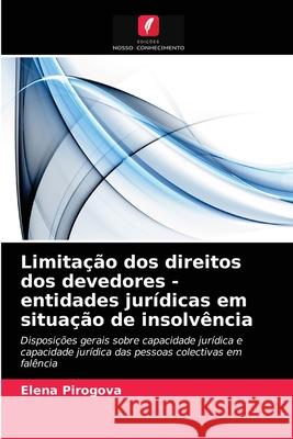 Limitação dos direitos dos devedores - entidades jurídicas em situação de insolvência Elena Pirogova 9786203483246