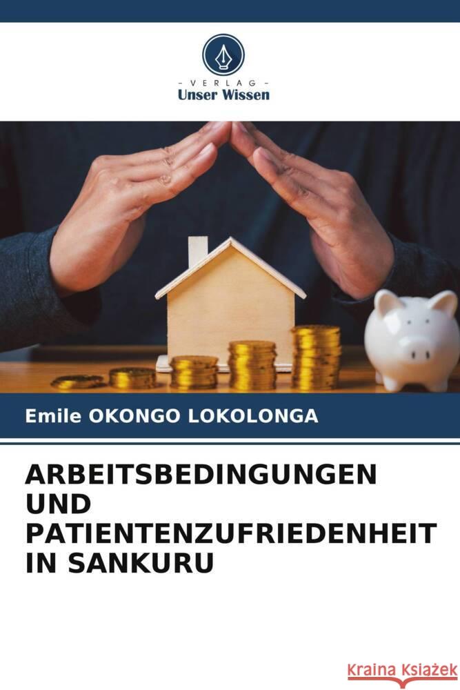 ARBEITSBEDINGUNGEN UND PATIENTENZUFRIEDENHEIT IN SANKURU OKONGO LOKOLONGA, Emile 9786203483291 Verlag Unser Wissen