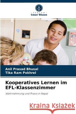 Kooperatives Lernen im EFL-Klassenzimmer Anil Prasad Bhusal, Tika Ram Pokhrel 9786203483437 Verlag Unser Wissen