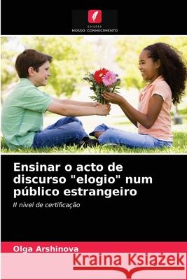 Ensinar o acto de discurso elogio num público estrangeiro Olga Arshinova 9786203483505 Edicoes Nosso Conhecimento