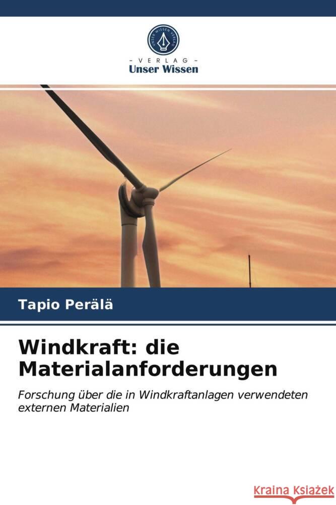 Windkraft: die Materialanforderungen Perälä, Tapio 9786203484090